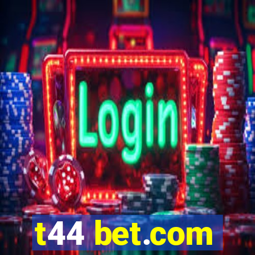 t44 bet.com
